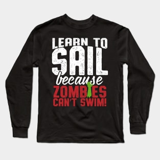 Learn To Sail Because Zombies Can't Swim Long Sleeve T-Shirt